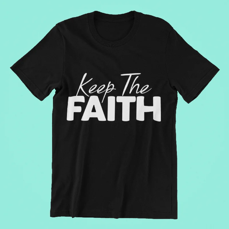 KEEP THE FAITH - Unisex T-Shirt Chenille Blend Fleece Blend Nylon Blend