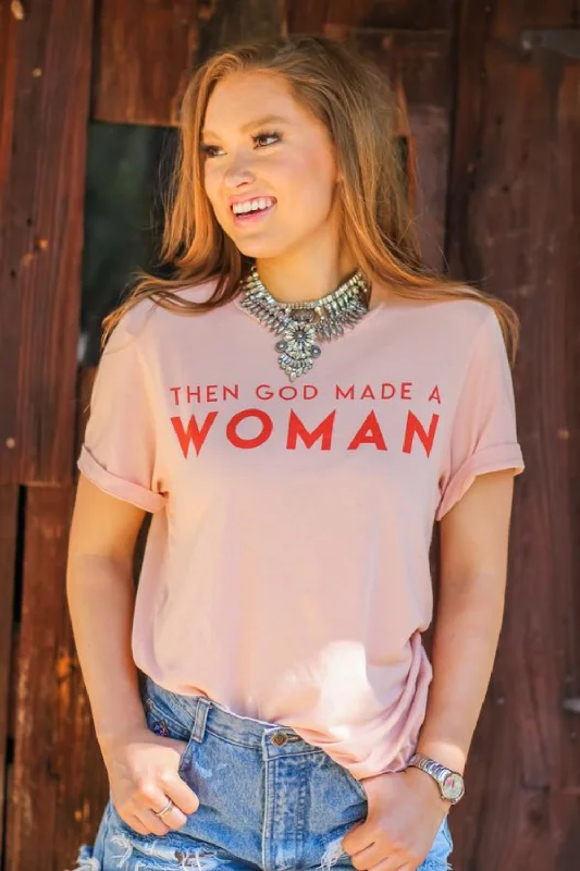 THEN GOD MADE A WOMAN GRAPHIC TEE Iron Safe Non-Iron Wrinkle Free