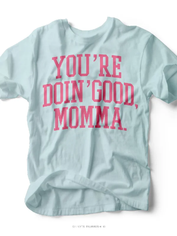 You're Doin' Good, Momma | Women's T-Shirt | Ruby’s Rubbish® Machine Wash Dry Clean Hand Wash